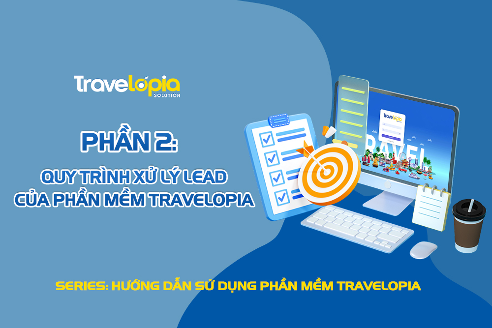 quy-trinh-xu-ly-lead-cua-phan-mem-travelopia
